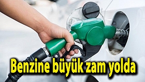 Benzine büyük zam yolda!