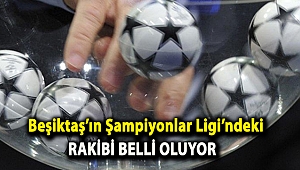 Beşiktaş’ın Şampiyonlar Ligi’ndeki rakibi belli oluyor