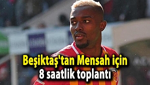 Beşiktaş'tan Mensah için 8 saatlik toplantı