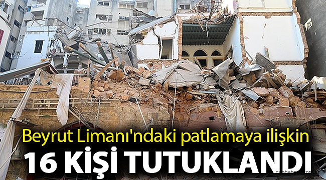 Beyrut Limanı'ndaki patlamaya ilişkin 16 kişi tutuklandı