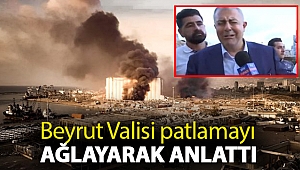 Beyrut Valisi patlamayı ağlayarak anlattı
