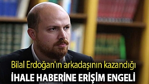 Bilal Erdoğan'ın arkadaşının kazandığı ihale haberine erişim engeli
