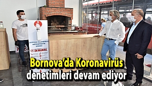 Bornova’da Koronavirüs denetimleri devam ediyor
