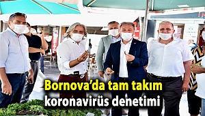 Bornova’da tam takım koronavirüs denetimi