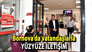 Bornova’da vatandaşlarla yüzyüze iletişim