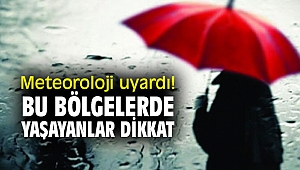Bu illerde yaşayanlar dikkat! Hava nasıl olacak?