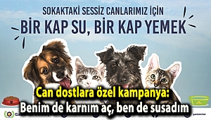 Can dostlara özel kampanya: Benim de karnım aç, ben de susadım