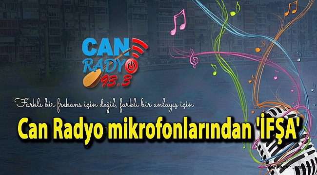 Can Radyo mikrofonlarından 'İFŞA'