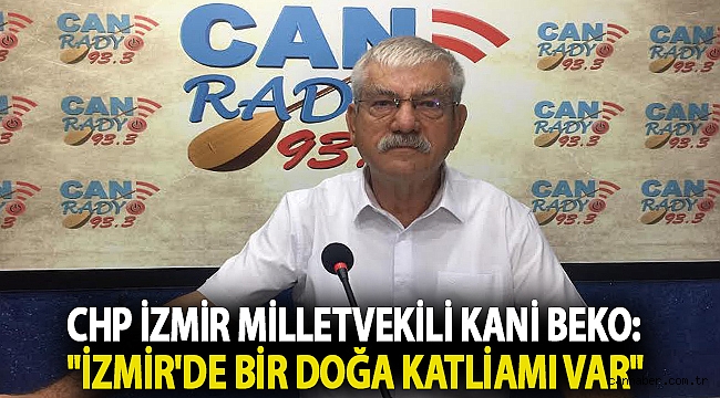 CHP İzmir Milletvekili Kani Beko: