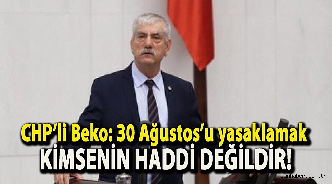 CHP’li Beko: 30 Ağustos’u yasaklamak kimsenin haddi değildir!