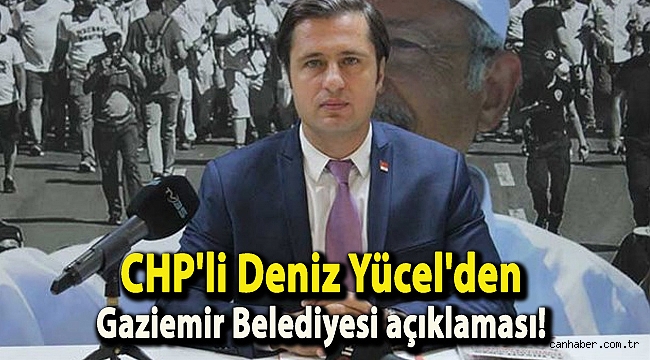 CHP'li Deniz Yücel'den Gaziemir Belediyesi açıklaması!