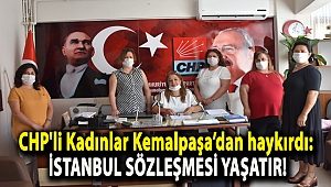 CHP'li Kadınlar Kemalpaşa’dan haykırdı: İstanbul Sözleşmesi yaşatır!