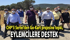 CHP'li Sertel'den Go-Kart projesine tepki, eylemcilere destek