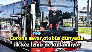 Corona savar otobüs dünyada ilk kez İzmir'de kullanılıyor