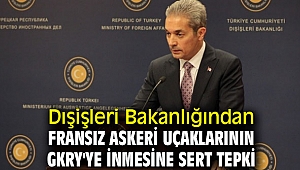Dışişleri Bakanlığından Fransız askeri uçaklarının GKRY'ye inmesine sert tepki