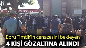 Ebru Timtik'in cenazesini bekleyen 4 kişi gözaltına alındı