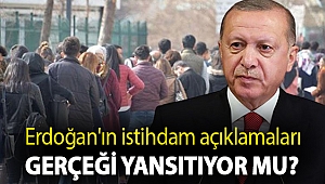 Erdoğan'ın istihdam açıklamaları gerçeği yansıtıyor mu?