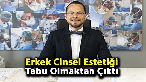 Erkek Cinsel Estetiği Tabu Olmaktan Çıktı