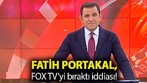 Fatih Portakal, FOX TV’yi bıraktı iddiası!