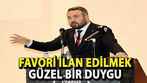 FAVORİ İLAN EDİLMEK GÜZEL BİR DUYGU