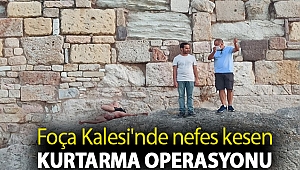 Foça Kalesi'nde nefes kesen kurtarma operasyonu