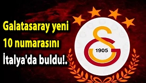 Galatasaray yeni 10 numarasını İtalya'da buldu!.