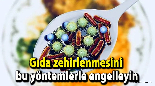 Gıda zehirlenmesini bu yöntemlerle engelleyin!