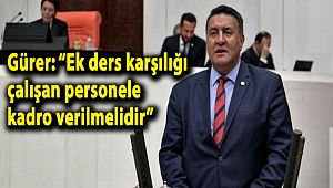 Gürer: “Ek ders karşılığı çalışan personele kadro verilmelidir”