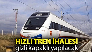 Hızlı tren ihalesi gizli kapaklı yapılacak