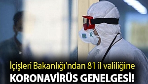 İçişleri Bakanlığı'ndan 81 il valiliğine koronavirüs genelgesi! Tüm Türkiye'de uygulanacak