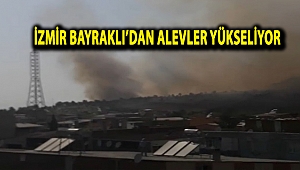 İzmir Bayraklı'dan Alevler Yükseliyor