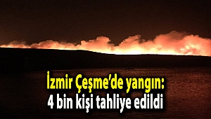 İzmir Çeşme’de yangın: 4 bin kişi tahliye edildi