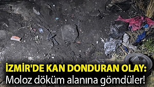 İzmir'de kan donduran olay: Moloz döküm alanına gömdüler!