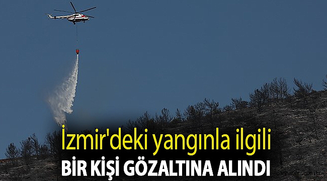 İzmir'deki yangınla ilgili bir kişi gözaltına alındı