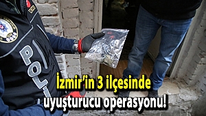 İzmir’in 3 ilçesinde uyuşturucu operasyonu!