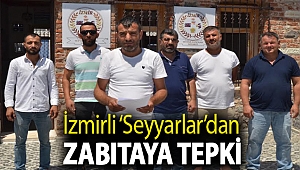 İzmirli ‘Seyyarlar’dan zabıtaya tepki