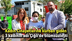 Kadın Cinayetlerine kurban giden 3 kadının adı Çiğli'de ölümsüzleşti