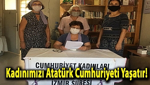 Kadınımızı Atatürk Cumhuriyeti Yaşatır!