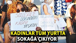 Kadınlar tüm yurtta sokağa çıkıyor