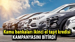 Kamu bankaları ikinci el taşıt kredisi kampanyasını bitirdi