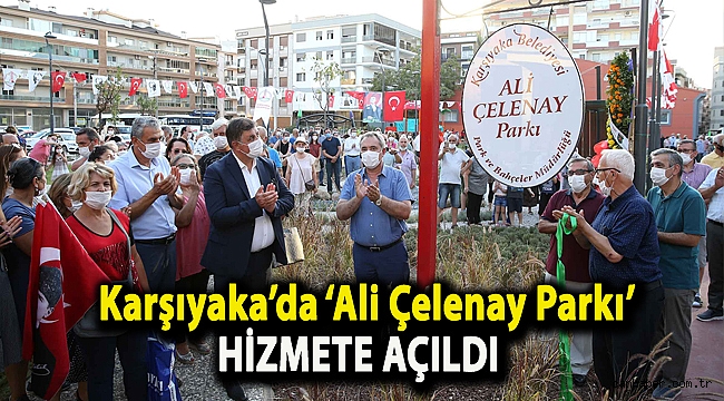 Karşıyaka’da ‘Ali Çelenay Parkı’ hizmete açıldı