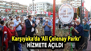 Karşıyaka’da ‘Ali Çelenay Parkı’ hizmete açıldı
