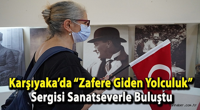 Karşıyaka’da “Zafere Giden Yolculuk” Sergisi Sanatseverle Buluştu
