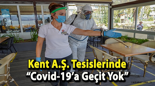 Kent A.Ş. Tesislerinde “Covid-19’a Geçit Yok”