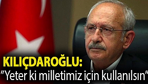 Kılıçdaroğlu: Doğal gaz bulunması bizi memnun eder, yeter ki milletimiz için kullanılsın