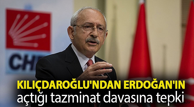 Kılıçdaroğlu'ndan Erdoğan'ın açtığı tazminat davasına tepki: Davayı ABD Kongresi'ne açıp 2 milyon dolar istemen gerekiyordu!