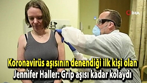 Koronavirüs aşısının denendiği ilk kişi olan Jennifer Haller: Grip aşısı kadar kolaydı