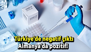 Koronavirüs testlerinde güvensizlik: Türkiye'de negatif çıktı Almanya'da pozitif!