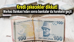 Kredi çekecekler dikkat! Merkez Bankası'ndan sonra bankalar da harekete geçti
