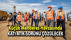 Küçük Menderes Havzasında katı atık sorunu çözülecek